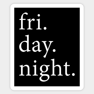 Fri. Day. Night. Sticker